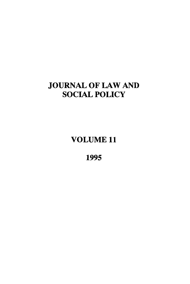 handle is hein.journals/jlsp11 and id is 1 raw text is: JOURNAL OF LAW ANDSOCIAL POLICYVOLUME 111995