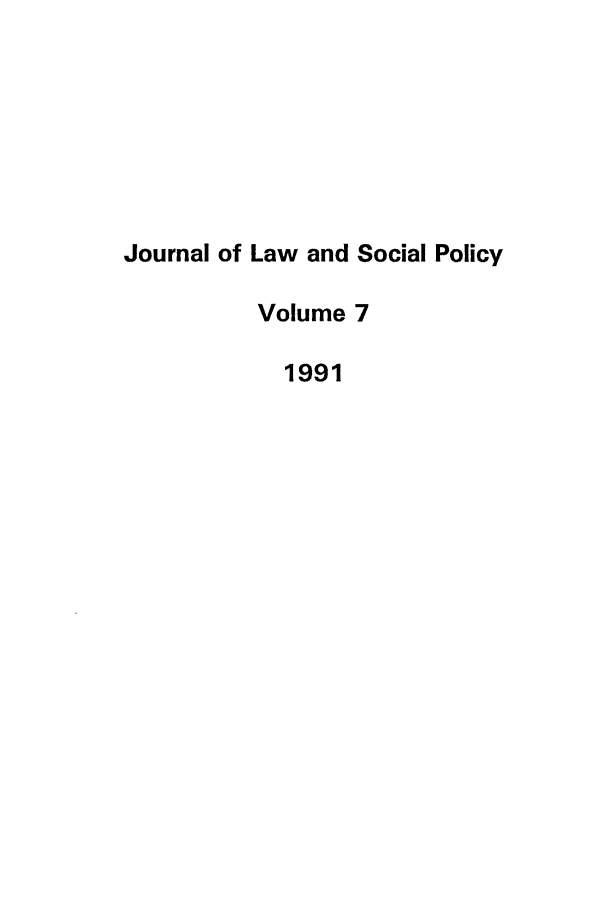 handle is hein.journals/jlsp7 and id is 1 raw text is: Journal of Law and Social PolicyVolume 71991