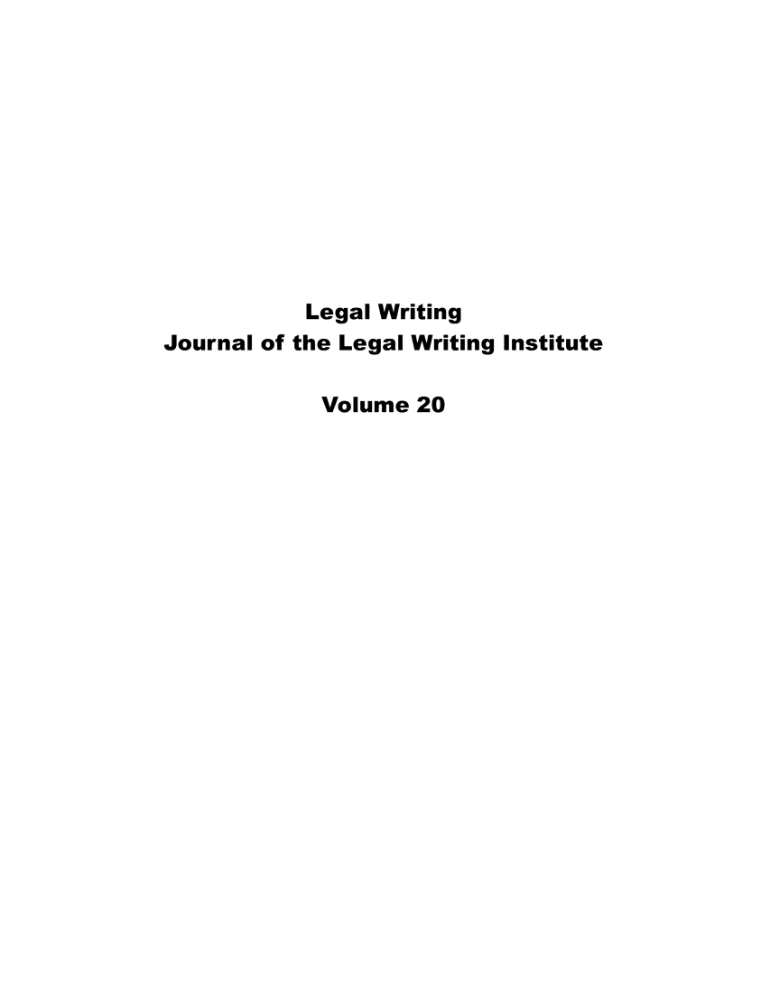 handle is hein.journals/jlwriins20 and id is 1 raw text is: 











           Legal Writing
Journal of the Legal Writing Institute

            Volume 20


