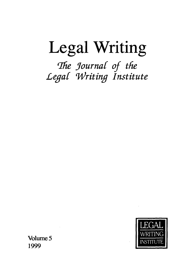 handle is hein.journals/jlwriins5 and id is 1 raw text is: Legal Writing
Pie Journal of the
Legal Writing Institute

Volume 5
1999


