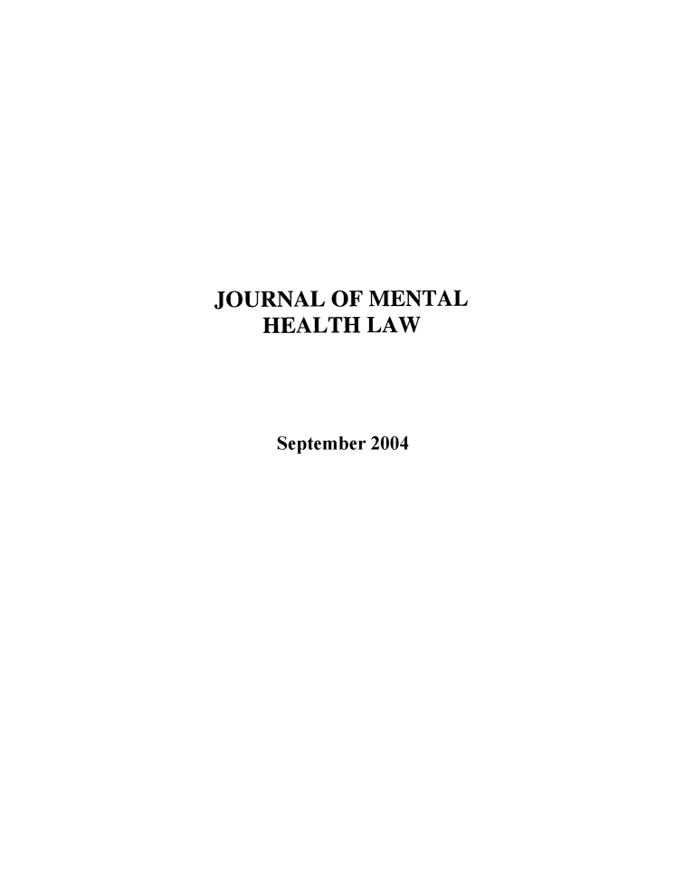 handle is hein.journals/jmhl11 and id is 1 raw text is: JOURNAL OF MENTAL
HEALTH LAW
September 2004


