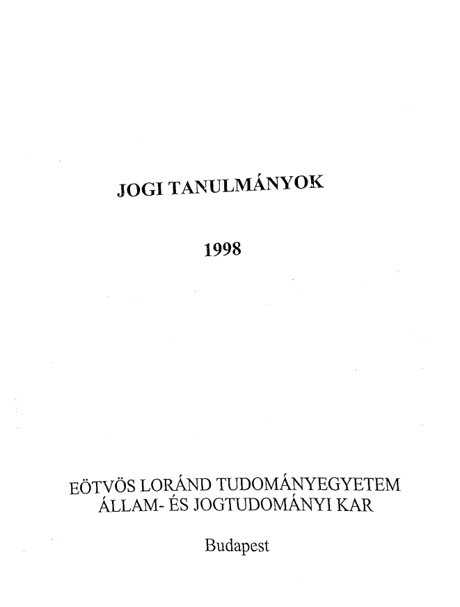 handle is hein.journals/jogi1998 and id is 1 raw text is:     JOGI TANULMANYOK           1998EOTVOS LORAND TUDOMANYEGYETEM  ALLAM- ES JOGTUDOMANYI KARBudapest