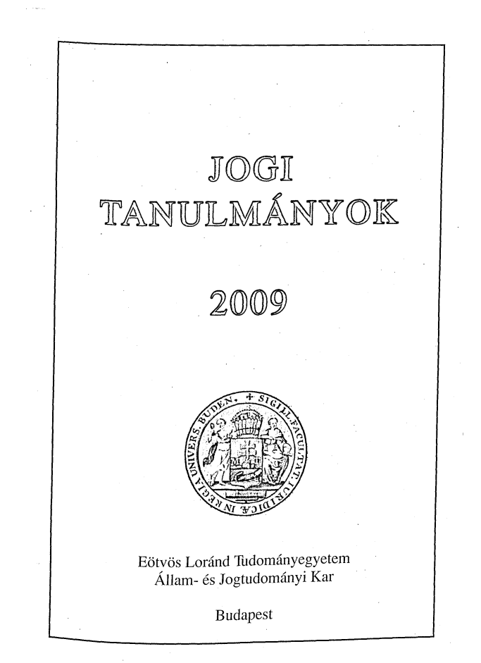 handle is hein.journals/jogi2009 and id is 1 raw text is:          JOGITANULMANYOK         2009E6tv6s Lorind TudomanycAllam- 6s Jogtudomainygyetemi KarBudapest