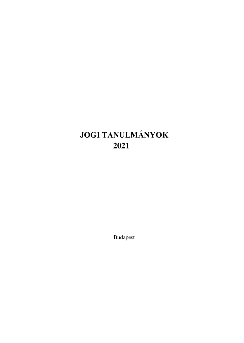 handle is hein.journals/jogi2021 and id is 1 raw text is: JOGI TANULMANYOK2021Budapest