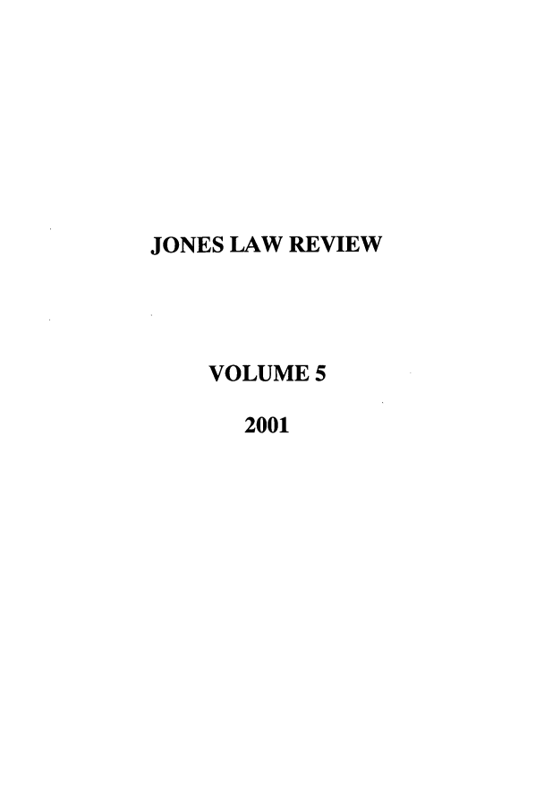 handle is hein.journals/jones5 and id is 1 raw text is: JONES LAW REVIEWVOLUME 52001
