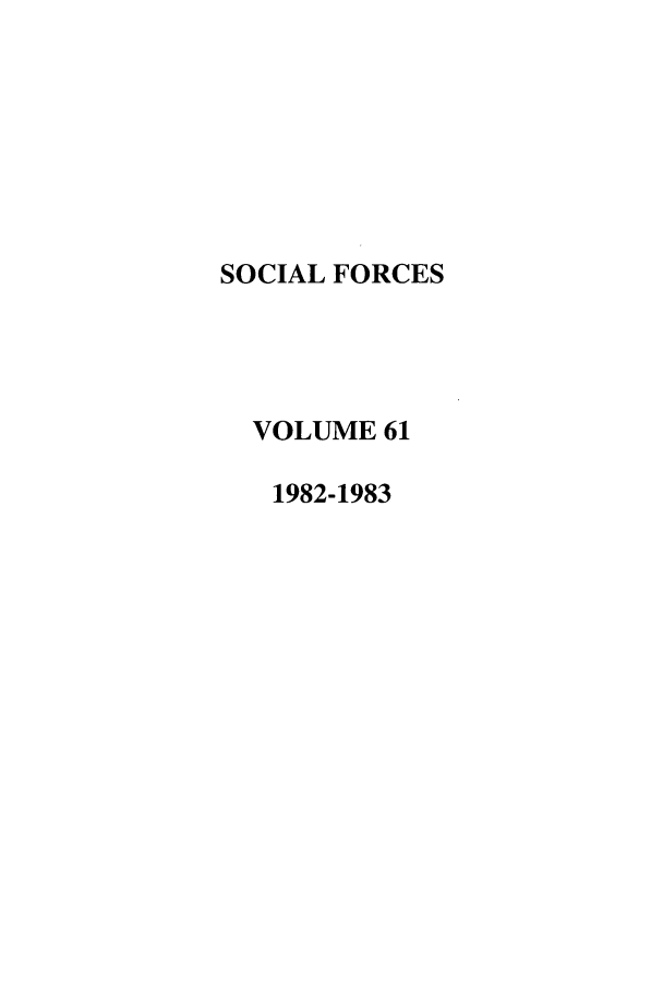 handle is hein.journals/josf61 and id is 1 raw text is: SOCIAL FORCES
VOLUME 61
1982-1983


