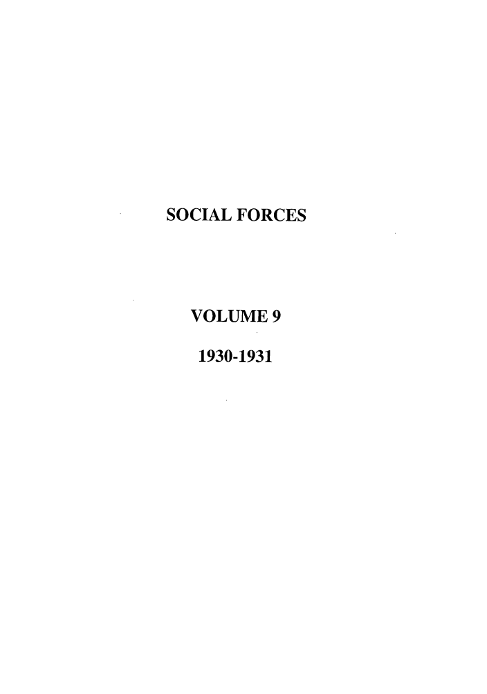 handle is hein.journals/josf9 and id is 1 raw text is: SOCIAL FORCES
VOLUME 9
1930-1931



