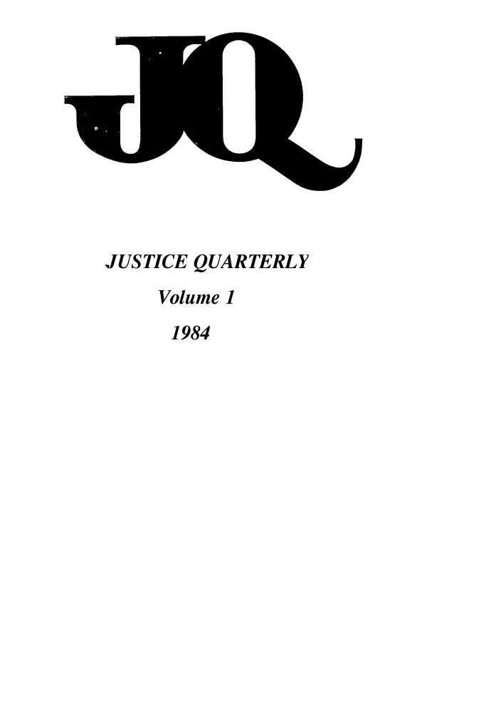 handle is hein.journals/jquart1 and id is 1 raw text is: JUSTICE QUARTERLYVolume 11984