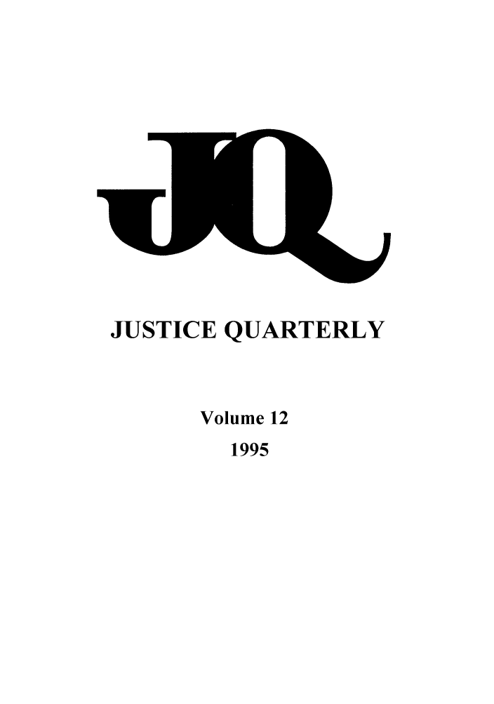 handle is hein.journals/jquart12 and id is 1 raw text is: JUSTICE QUARTERLYVolume 121995