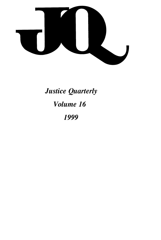handle is hein.journals/jquart16 and id is 1 raw text is: Justice QuarterlyVolume 161999