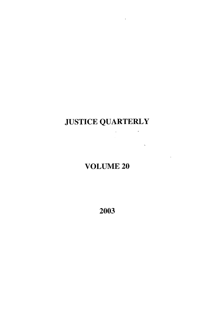 handle is hein.journals/jquart20 and id is 1 raw text is: JUSTICE QUARTERLYVOLUME 202003