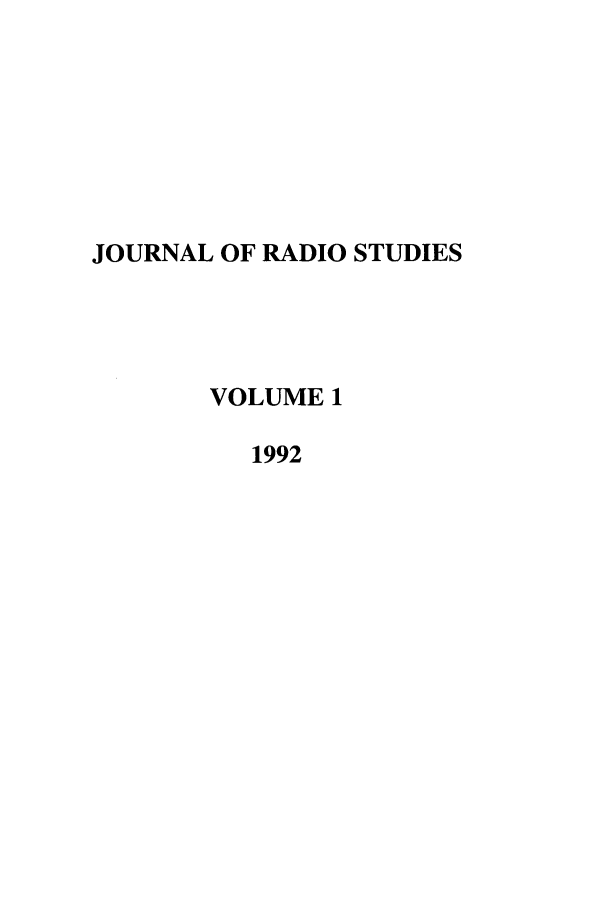 handle is hein.journals/jradstud1 and id is 1 raw text is: JOURNAL OF RADIO STUDIESVOLUME 11992