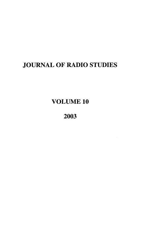 handle is hein.journals/jradstud10 and id is 1 raw text is: JOURNAL OF RADIO STUDIESVOLUME 102003