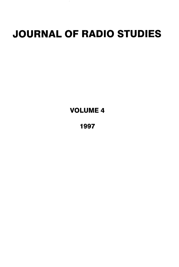 handle is hein.journals/jradstud4 and id is 1 raw text is: JOURNAL OF RADIO STUDIESVOLUME 41997