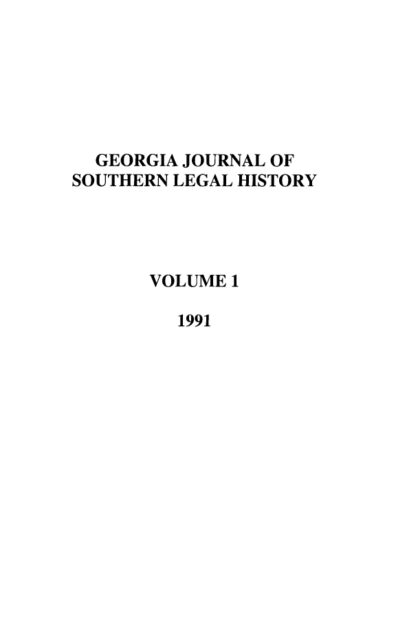 handle is hein.journals/jslh1 and id is 1 raw text is: GEORGIA JOURNAL OFSOUTHERN LEGAL HISTORYVOLUME 11991