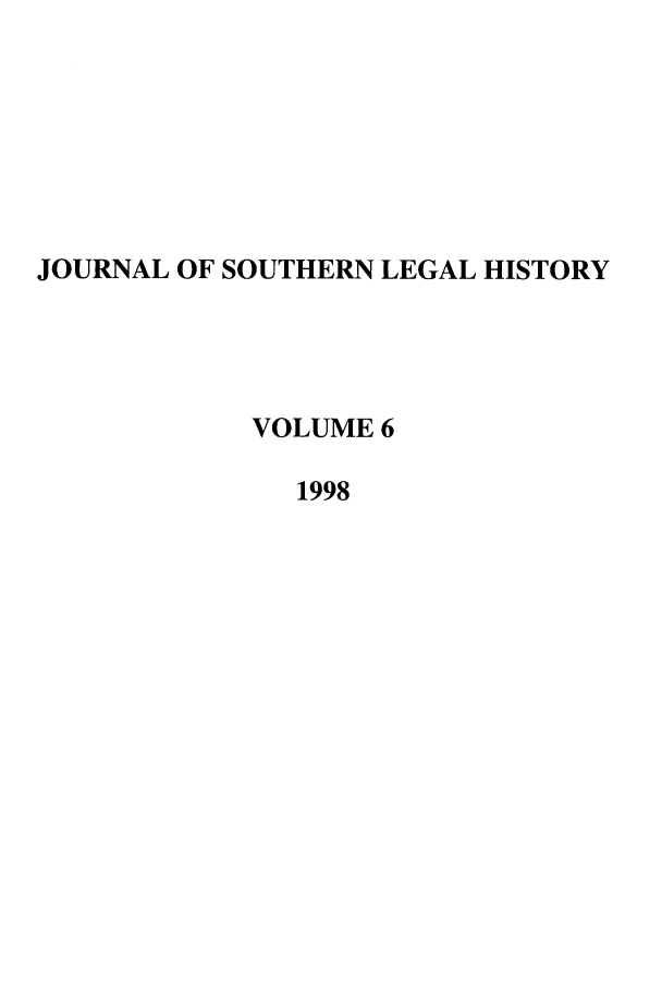 handle is hein.journals/jslh6 and id is 1 raw text is: JOURNAL OF SOUTHERN LEGAL HISTORYVOLUME 61998