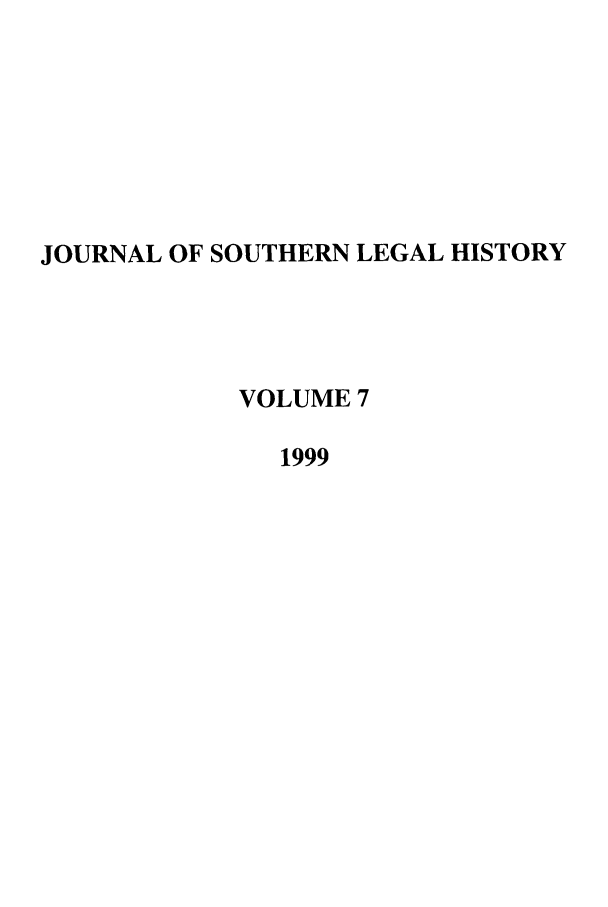 handle is hein.journals/jslh7 and id is 1 raw text is: JOURNAL OF SOUTHERN LEGAL HISTORYVOLUME 71999