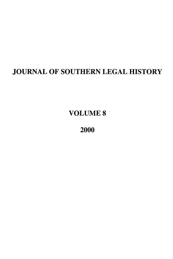 handle is hein.journals/jslh8 and id is 1 raw text is: JOURNAL OF SOUTHERN LEGAL HISTORYVOLUME 82000