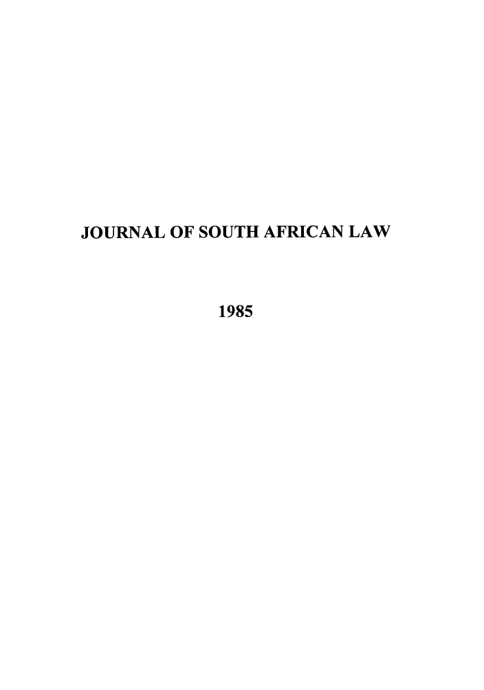 handle is hein.journals/jsouafl1985 and id is 1 raw text is: JOURNAL OF SOUTH AFRICAN LAW1985