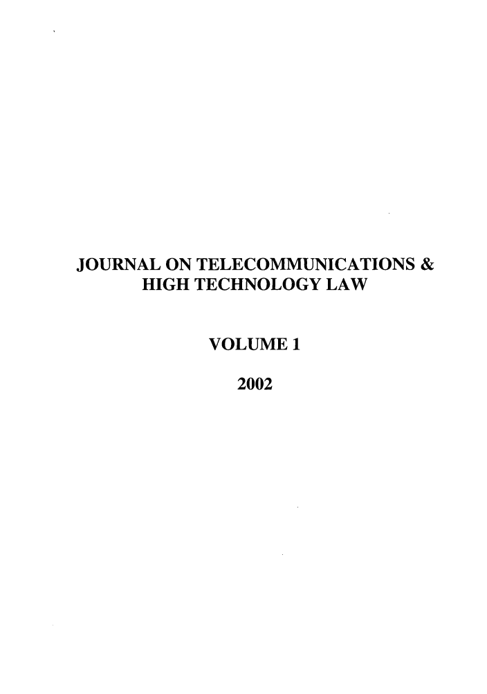 handle is hein.journals/jtelhtel1 and id is 1 raw text is: JOURNAL ON TELECOMMUNICATIONS &HIGH TECHNOLOGY LAWVOLUME 12002