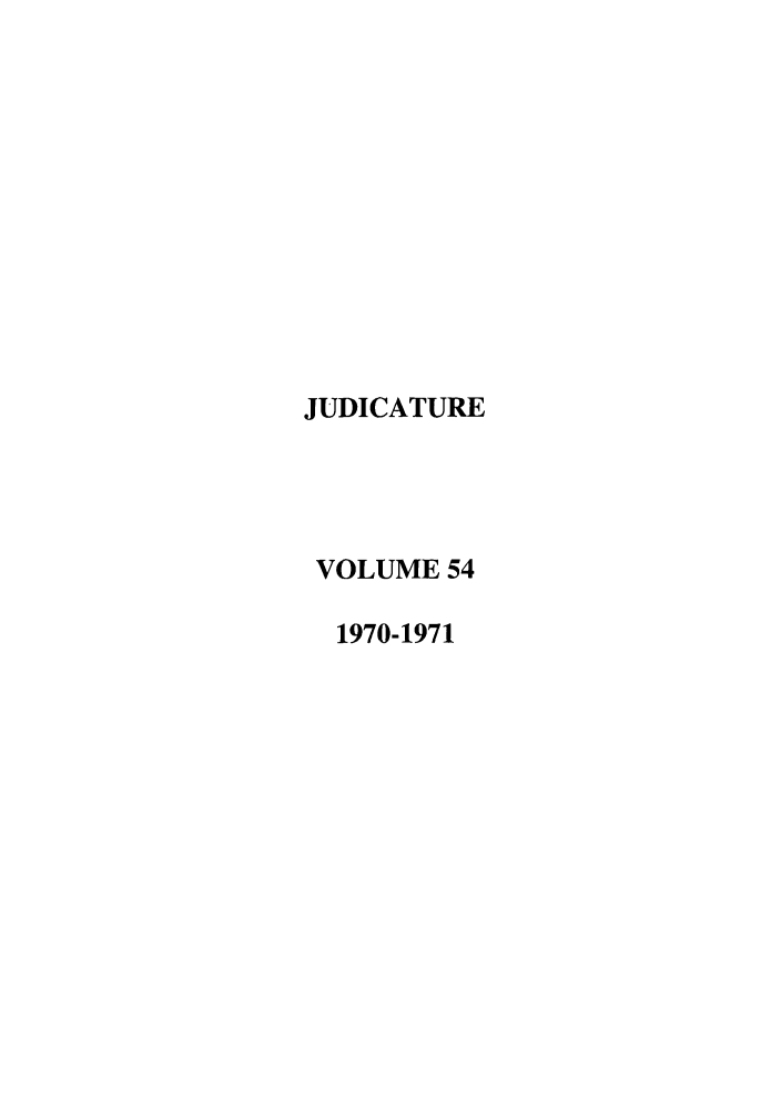 handle is hein.journals/judica54 and id is 1 raw text is: JUDICATUREVOLUME 541970-1971