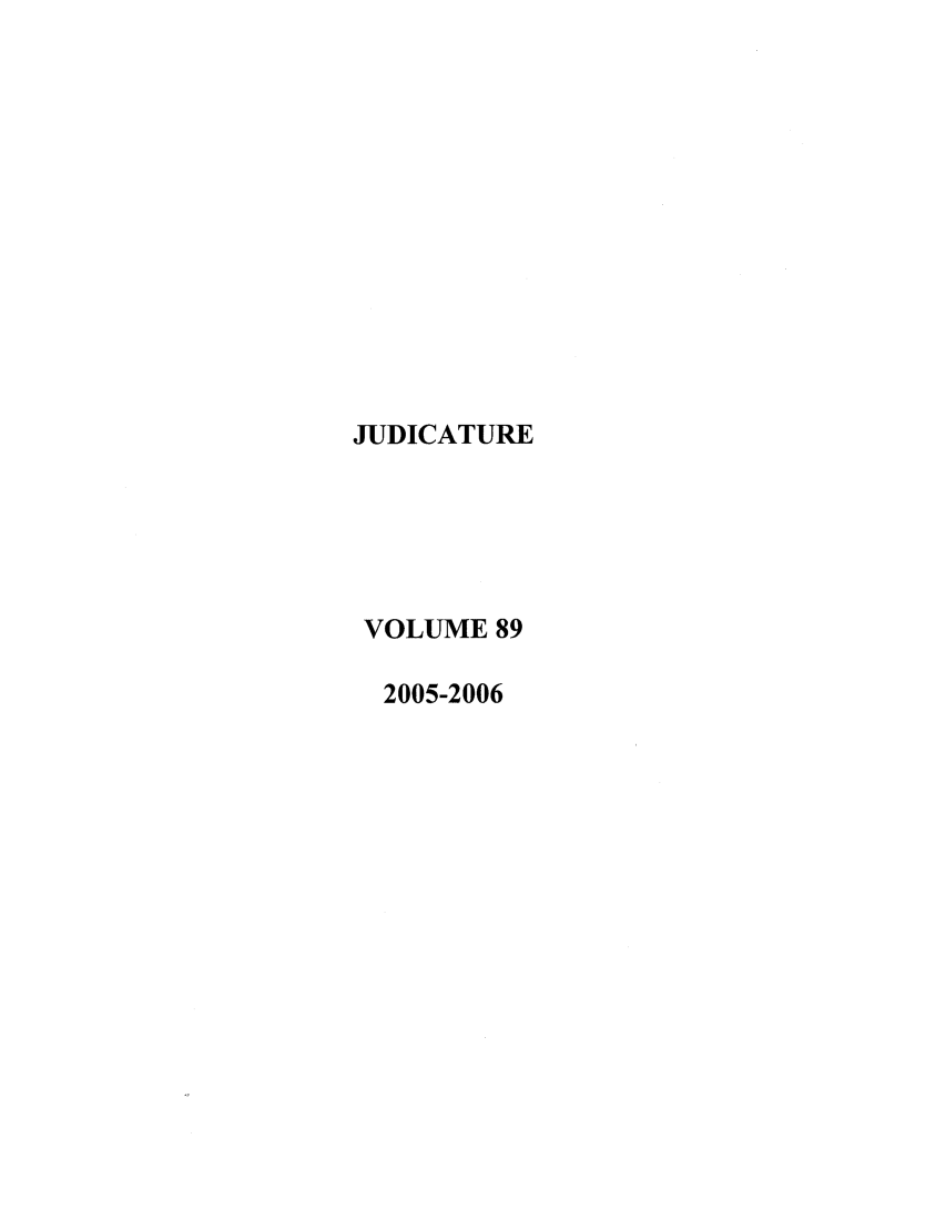 handle is hein.journals/judica89 and id is 1 raw text is: JUDICATUREVOLUME 892005-2006