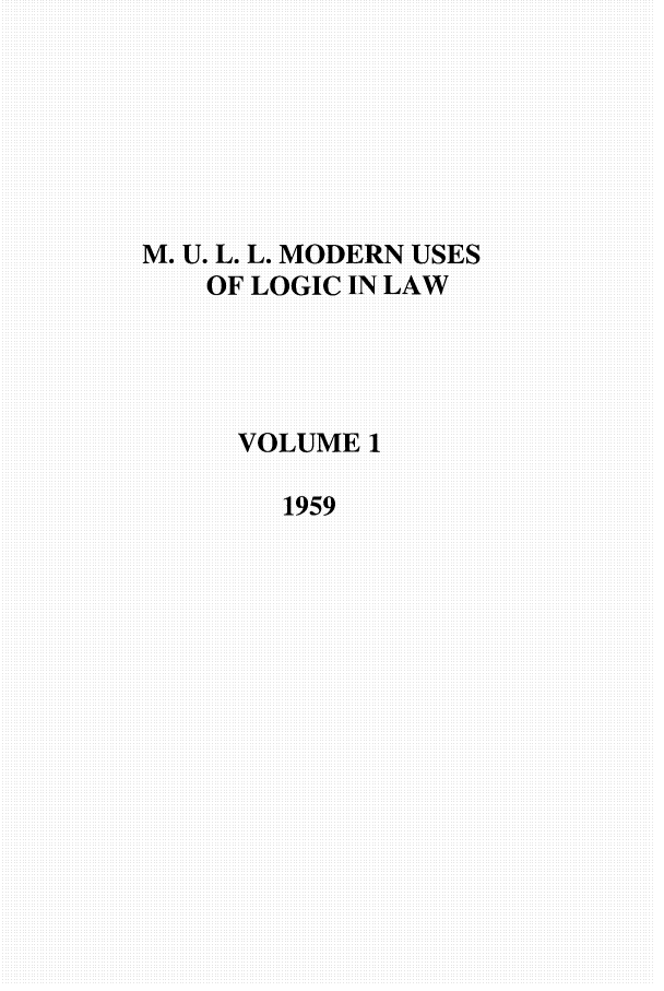 handle is hein.journals/juraba1 and id is 1 raw text is: M. U. L. L. MODERN USESOF LOGIC IN LAWVOLUME11959