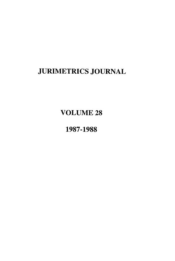 handle is hein.journals/juraba28 and id is 1 raw text is: JURIMETRICS JOURNALVOLUME 281987-1988