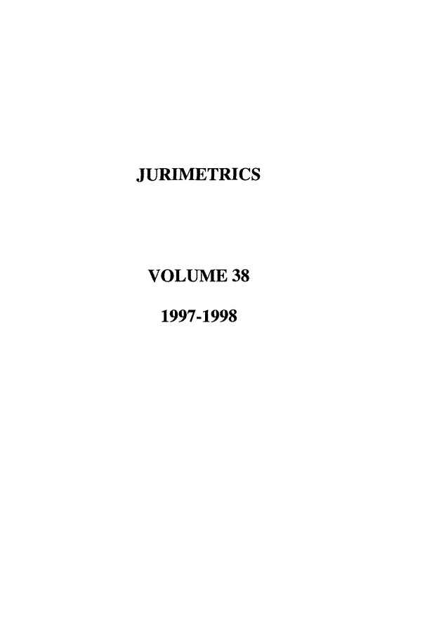 handle is hein.journals/juraba38 and id is 1 raw text is: JURIMETRICSVOLUME 381997-1998