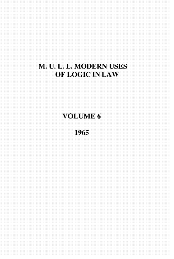 handle is hein.journals/juraba6 and id is 1 raw text is: M. U. L. L. MODERN USESOF LOGIC IN LAWVOLUME61965