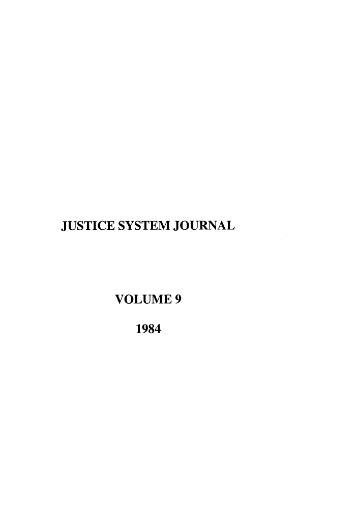 handle is hein.journals/jusj9 and id is 1 raw text is: JUSTICE SYSTEM JOURNAL
VOLUME 9
1984


