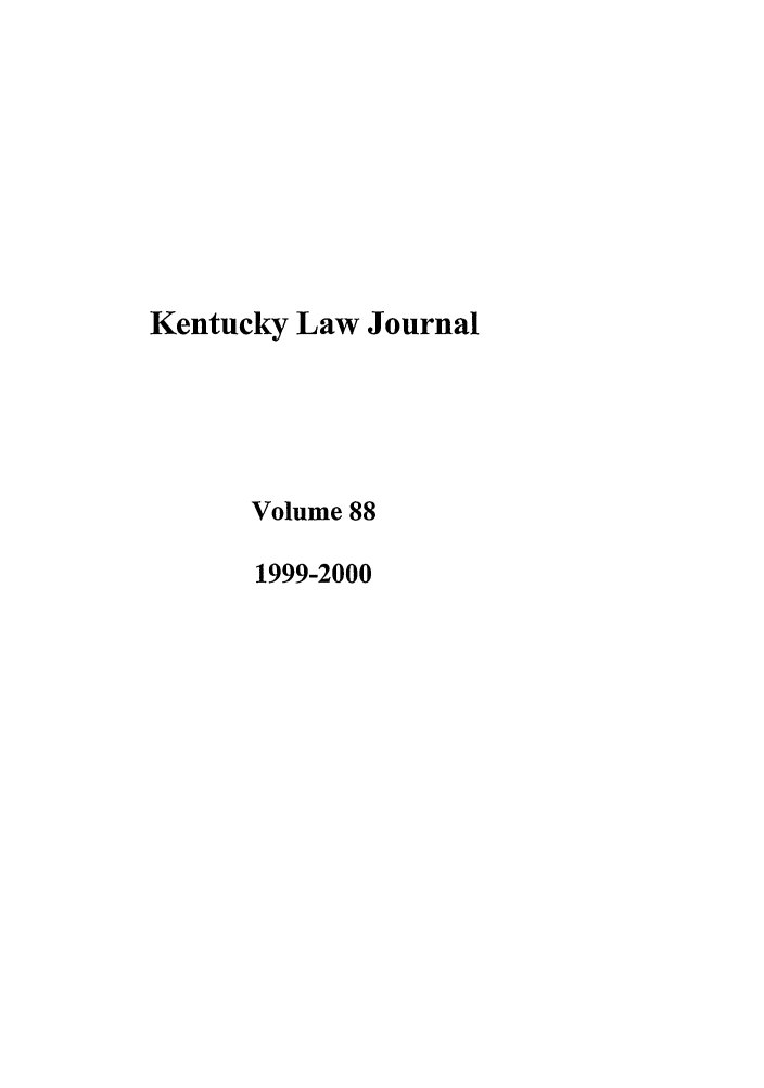 handle is hein.journals/kentlj88 and id is 1 raw text is: Kentucky Law Journal
Volume 88
1999-2000


