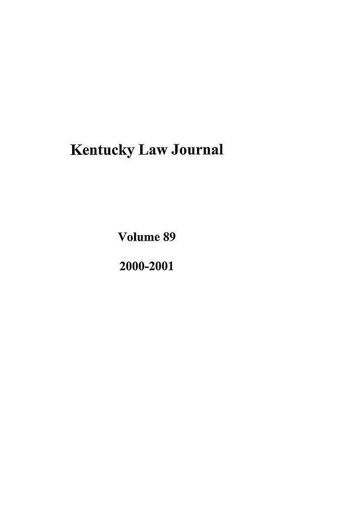 handle is hein.journals/kentlj89 and id is 1 raw text is: Kentucky Law Journal
Volume 89
2000-2001


