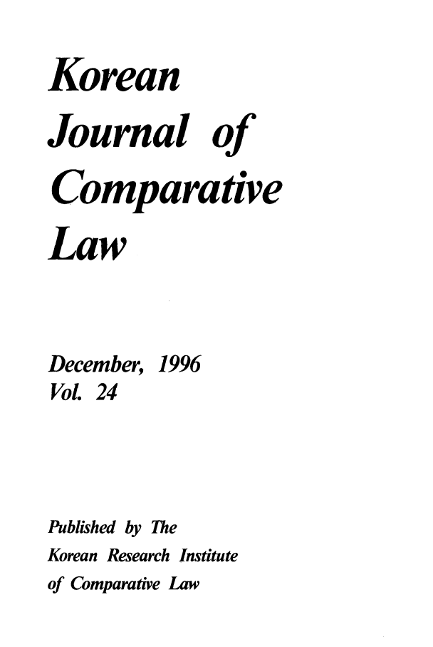 handle is hein.journals/ktilc24 and id is 1 raw text is: KoreanJournal ofComparativeLawDecember, 1996Vol. 24Published by TheKorean Research Instituteof Comparative Law