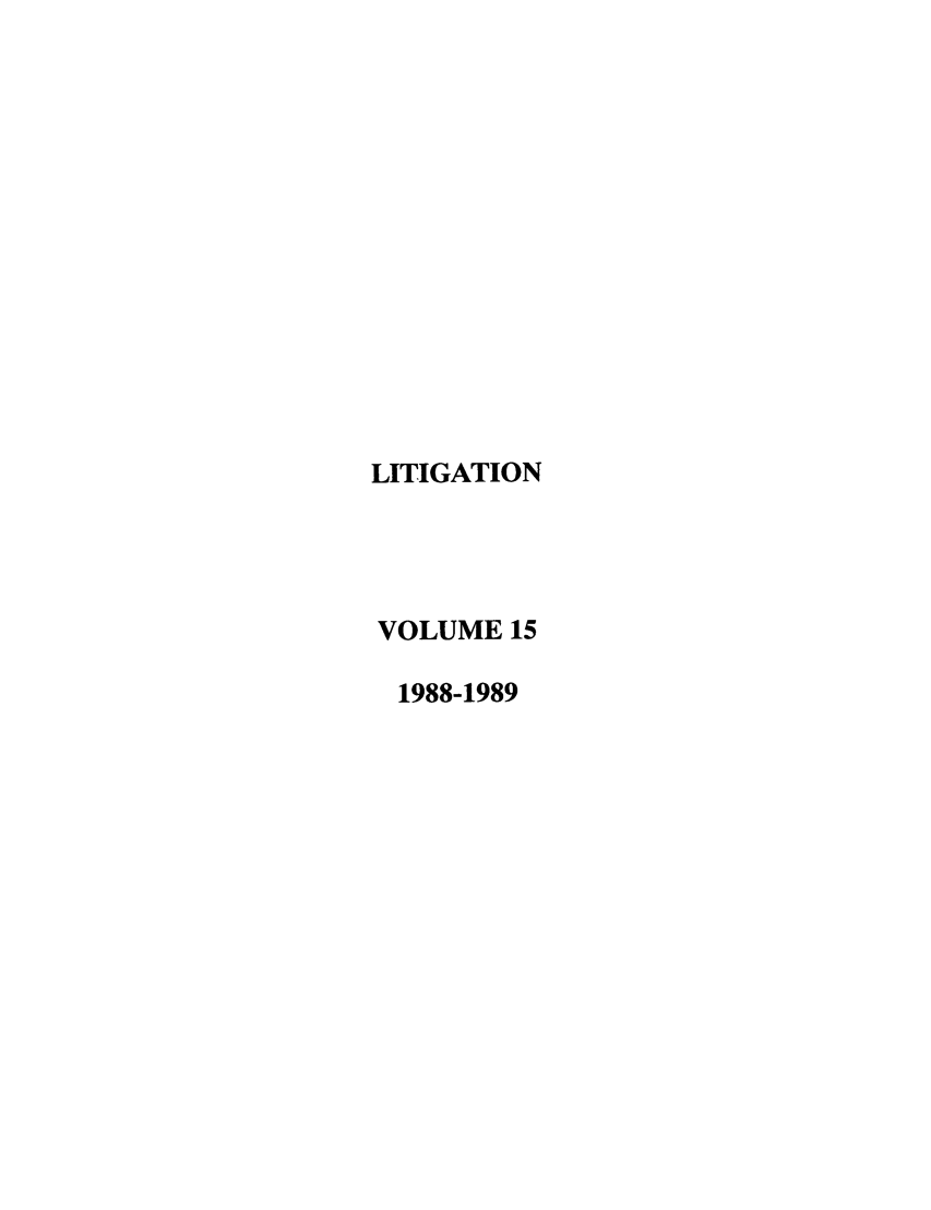 handle is hein.journals/laba15 and id is 1 raw text is: LITIGATION
VOLUME 15
1988-1989


