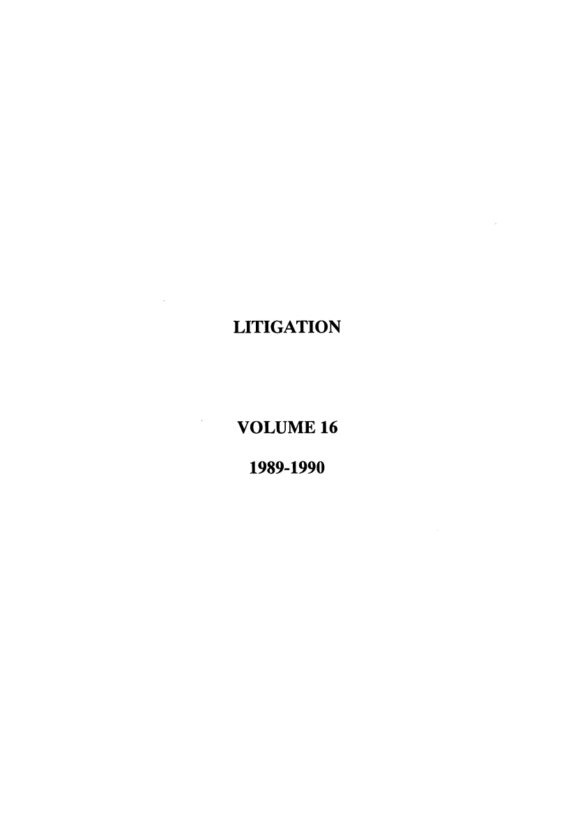 handle is hein.journals/laba16 and id is 1 raw text is: LITIGATION
VOLUME 16
1989-1990


