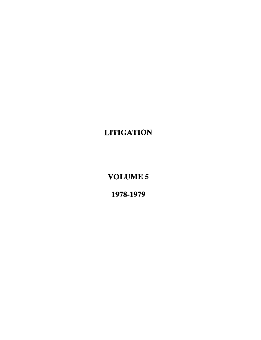 handle is hein.journals/laba5 and id is 1 raw text is: LITIGATION
VOLUME 5
1978-1979


