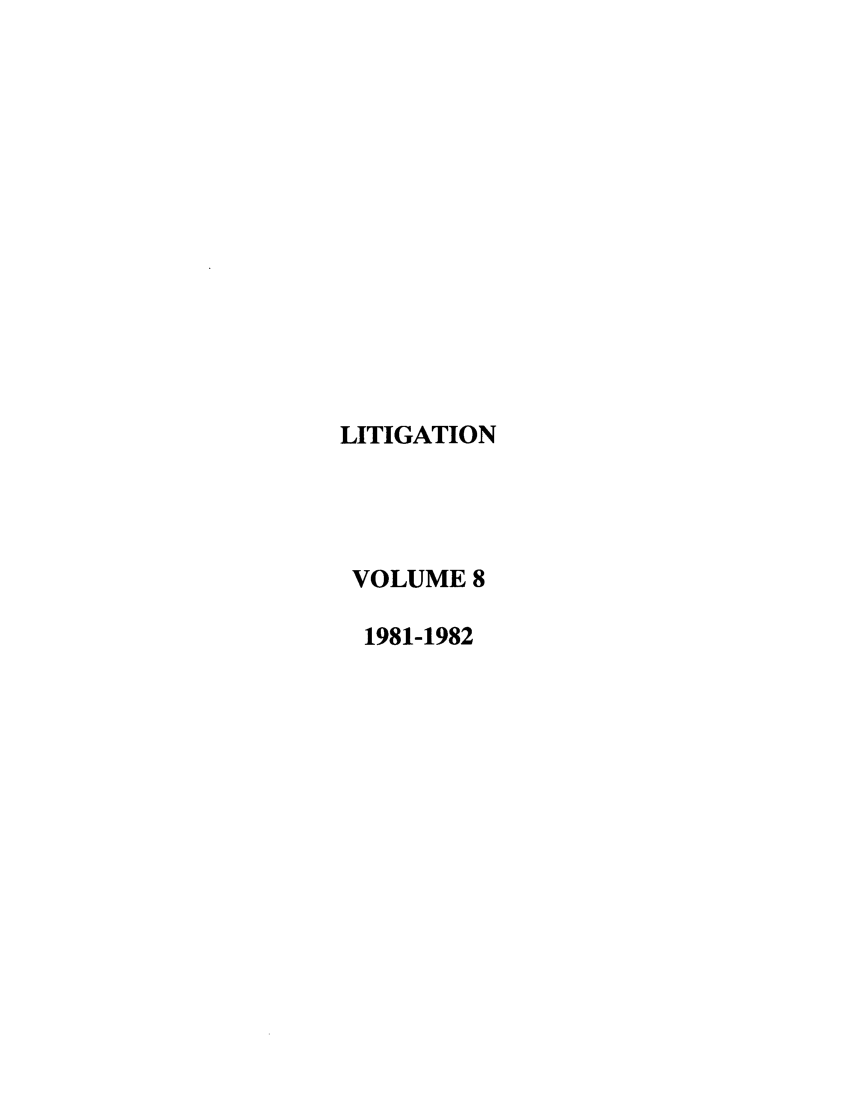 handle is hein.journals/laba8 and id is 1 raw text is: LITIGATION
VOLUME 8
1981-1982


