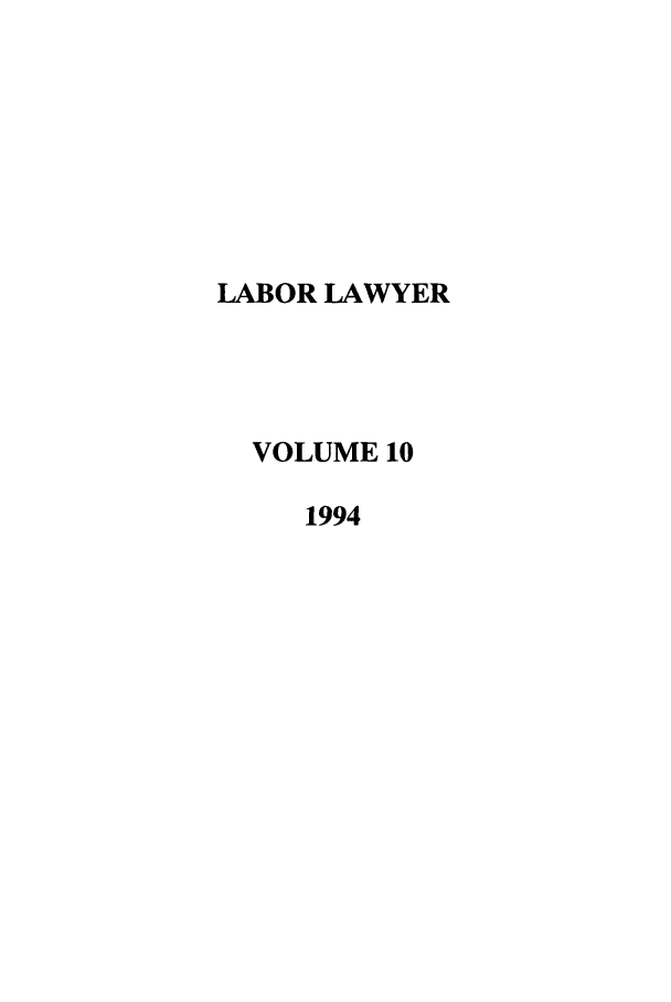 handle is hein.journals/lablaw10 and id is 1 raw text is: LABOR LAWYER  VOLUME 10     1994