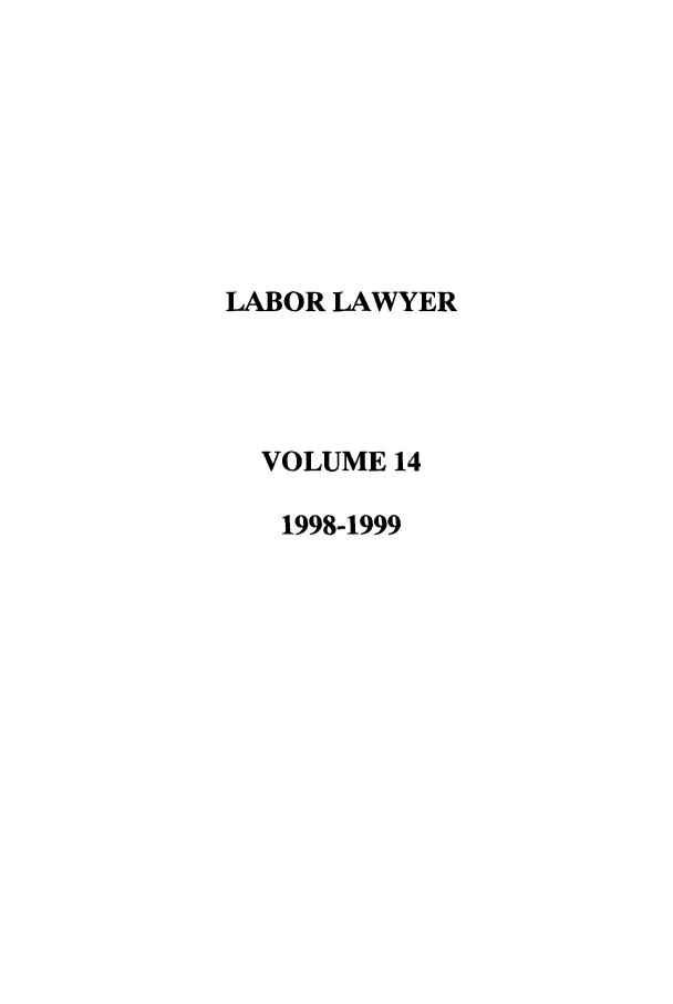 handle is hein.journals/lablaw14 and id is 1 raw text is: LABOR LAWYER  VOLUME 14  1998-1999