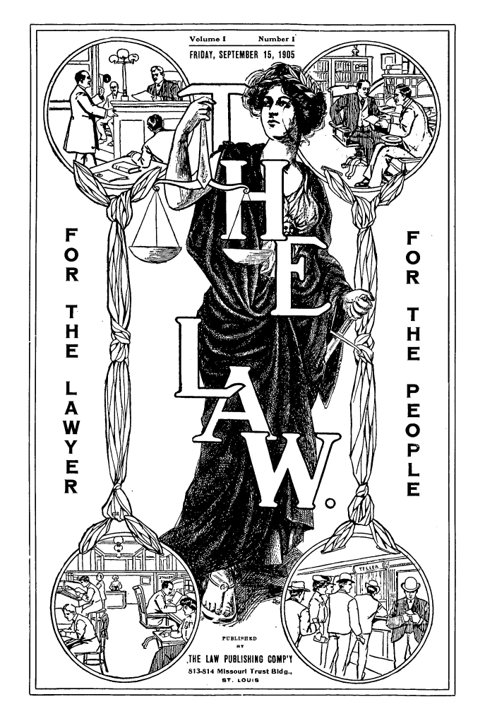 handle is hein.journals/lacomce1 and id is 1 raw text is: Volume I        Number IFRIDAY, SEPTEMBER 15, 1905LAPUBLISHEDJHE LAW PUBLISHING COMP'N813-814 Missouri Trust Bldg.,ST. LOUISLAwYERn