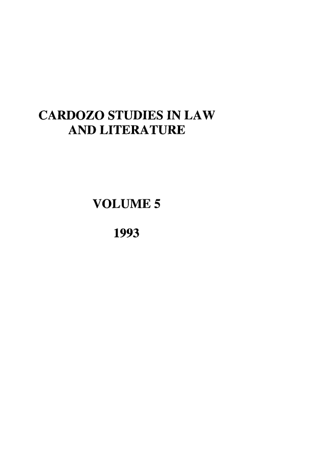 handle is hein.journals/lal5 and id is 1 raw text is: CARDOZO STUDIES IN LAWAND LITERATUREVOLUME 51993