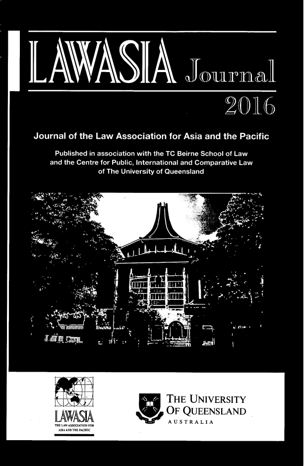 handle is hein.journals/lawasiaj2016 and id is 1 raw text is: 









































ILAWASIA
THE LAW ASSOCIATION FOR
ASIA AND THE PACIFIC


THE   UNIVERSITY
OF  QUEENSLAND
AUSTRALIA


