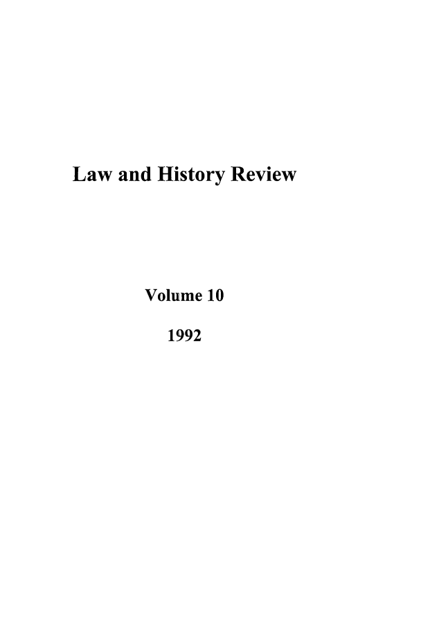 handle is hein.journals/lawhst10 and id is 1 raw text is: Law and History Review
Volume 10
1992


