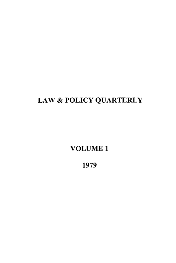 handle is hein.journals/lawpol1 and id is 1 raw text is: LAW & POLICY QUARTERLYVOLUME 11979