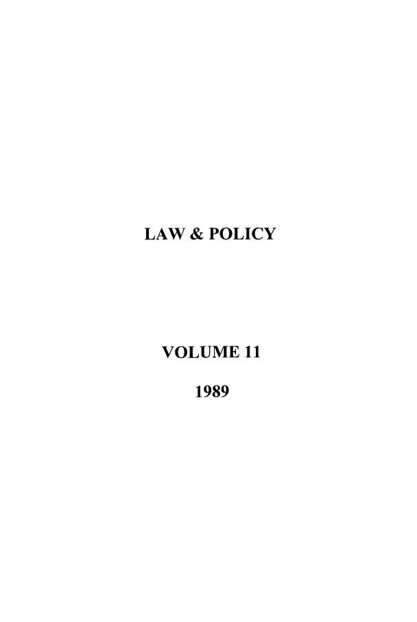 handle is hein.journals/lawpol11 and id is 1 raw text is: LAW & POLICYVOLUME 111989