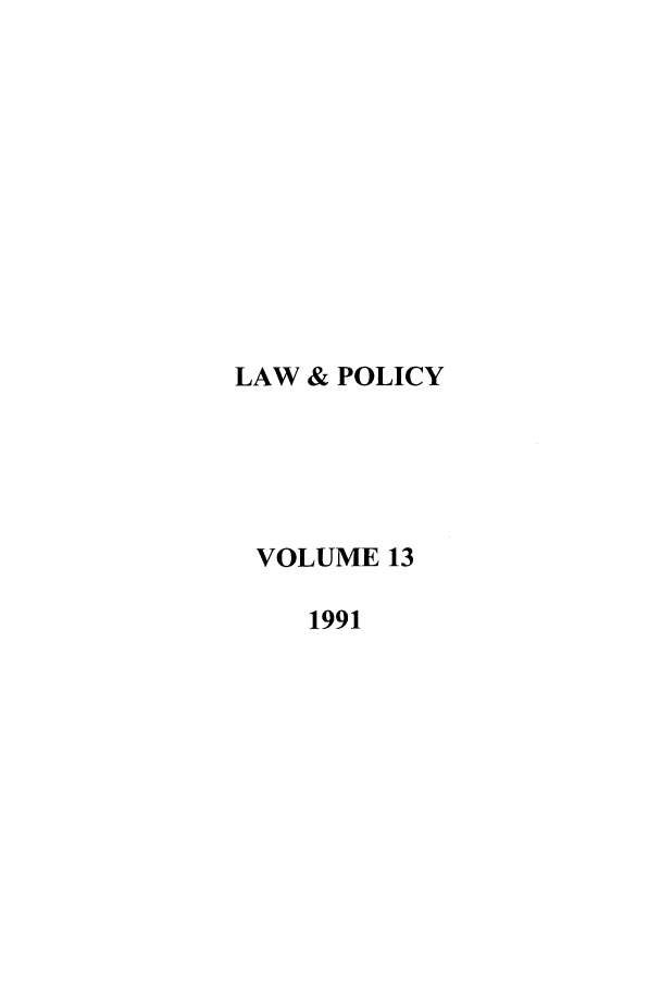 handle is hein.journals/lawpol13 and id is 1 raw text is: LAW & POLICYVOLUME 131991