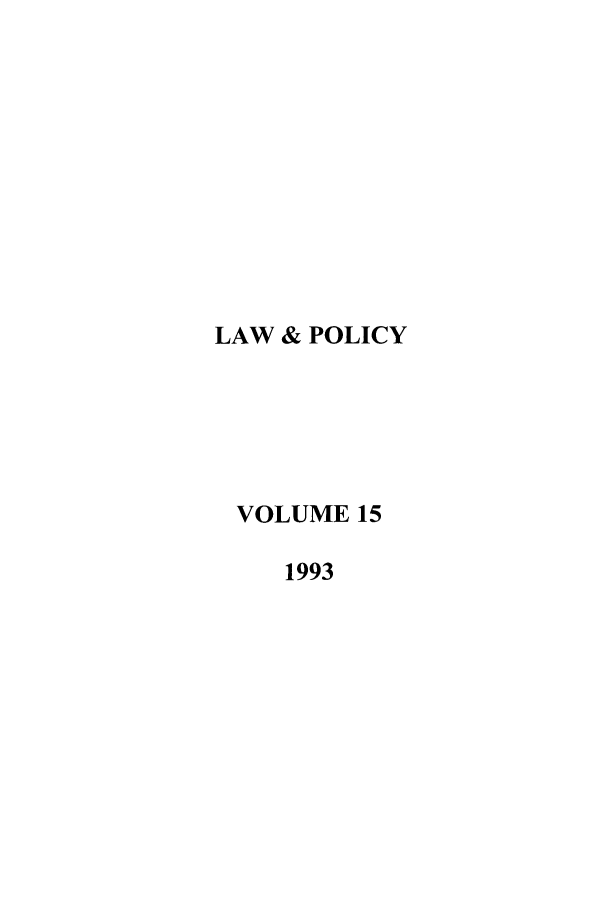 handle is hein.journals/lawpol15 and id is 1 raw text is: LAW & POLICYVOLUME 151993