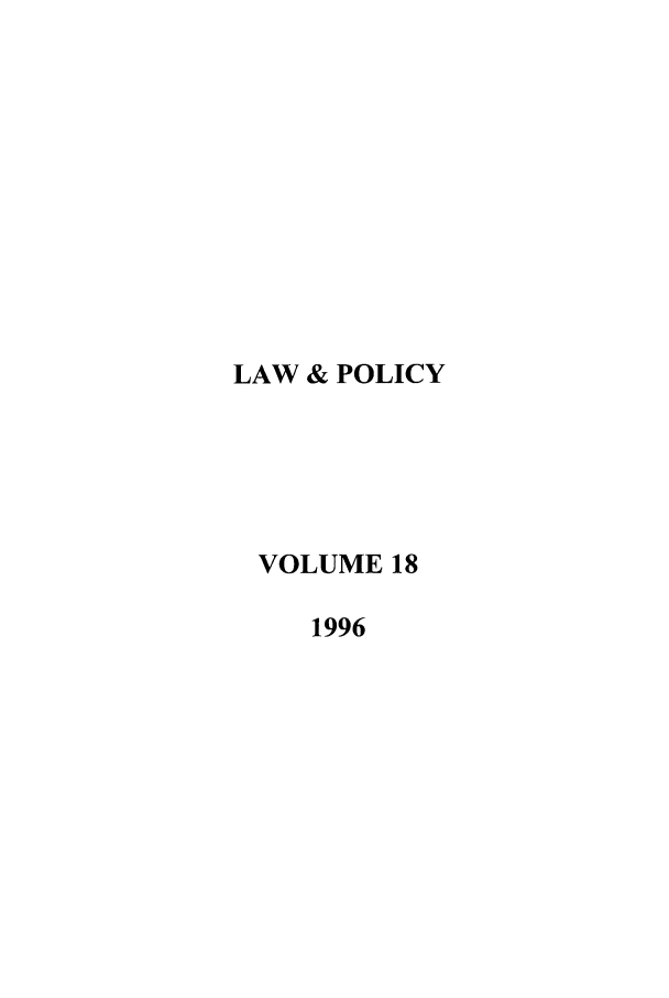 handle is hein.journals/lawpol18 and id is 1 raw text is: LAW & POLICYVOLUME 181996