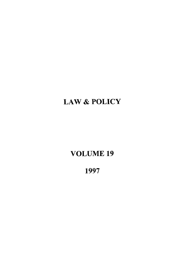 handle is hein.journals/lawpol19 and id is 1 raw text is: LAW & POLICYVOLUME 191997